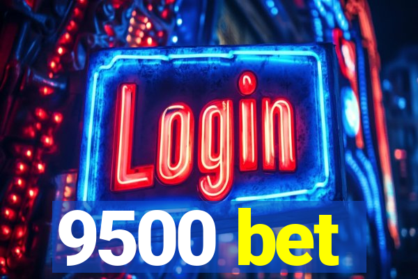 9500 bet